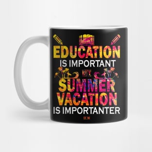 Education Is Important But Summer Vacation Is Importanter Mug